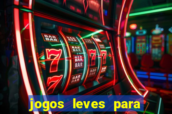 jogos leves para pc fraco blog